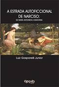 Ler A autoestrada ficcional de Narciso: de Maria Antonieta a Madonna, do autor Luiz Guaracy Gasparelli Junior Ler A autoestrada ficcional de Narciso: de Maria Antonieta a Madonna, do autor Luiz Guaracy Gasparelli Junior
