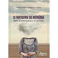 Ler O fantasma da memória: entre o espetacular e o ficcional, do autor Regina Tavares de Menezes dos Santos Ler O fantasma da memória: entre o espetacular e o ficcional, do autor Regina Tavares de Menezes dos Santos