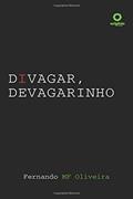 Ler Divagar, Devagarinho, do autor Fernando MF Oliveira