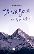 Ler Divagar Ao vento, do autor Vitor Cachopo