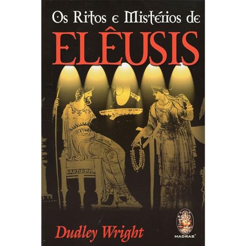 Ler Os Ritos e Mistérios de Elêusis, do autor Dudley Wright Ler Os Ritos e Mistérios de Elêusis, do autor Dudley Wright
