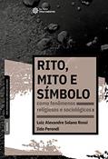 Ler Rito, mito e símbolo como fenômenos religiosos e sociológicos, do autor Luiz Alexandre Solano Rossi; Ildo Perondi