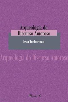 Arqueologia do Discurso Amoroso, do autor Ieda Tucherman