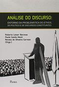 Ler Análise do Discurso. Entorno da Problemática do Ethos, do Político e de Discursos Constituintes, do autor Roberto Leiser Baronas
