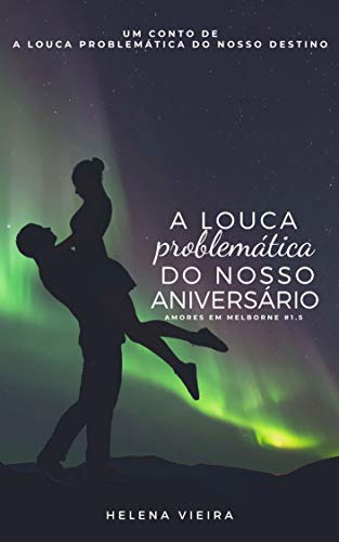 Ler A Louca Problemática do Nosso Aniversário (Amores em Melbourne Livro 2), do autor Helena Vieira