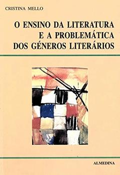 O Ensino da Literatura e a Problemática dos Géneros Literários, do autor Cristina Mello