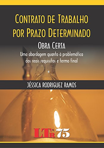 Ler Contrato De Trabalho Por Prazo Determinado: Obra Certa: Uma Abordagem Quanto à Problemática Dos Reais Requisitos E Termo Final, do autor Jéssica Rodriguez Ramos Ler Contrato De Trabalho Por Prazo Determinado: Obra Certa: Uma Abordagem Quanto à Problemática Dos Reais Requisitos E Termo Final, do autor Jéssica Rodriguez Ramos
