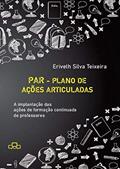 Ler Par - Plano De Ações Articuladas: A implantação das ações d, do autor Eriveth Silva Teixeira