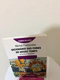 Ler Dicionario das Cores do Nosso Tempo Simbolica e Sociedade, do autor Michel Pastoureau