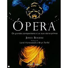 ópera - os Grandes Compositores e Suas Obras Primas: Joyce Bourne, do autor Joyce Bourne