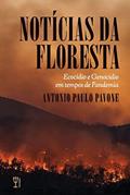 Ler Notícias da floresta: Ecocídio e Genocídio em tempos de Pan, do autor Antonio Paulo Pavone Ler Notícias da floresta: Ecocídio e Genocídio em tempos de Pan, do autor Antonio Paulo Pavone