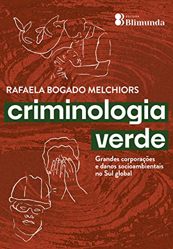 Ler Criminologia Verde: grandes corporações e danos socioambientais no Sul global, do autor Rafaela Bogado Melchiors Ler Criminologia Verde: grandes corporações e danos socioambientais no Sul global, do autor Rafaela Bogado Melchiors
