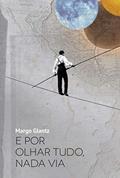 Ler E por olhar tudo, nada via, do autor Margo Glantz Ler E por olhar tudo, nada via, do autor Margo Glantz