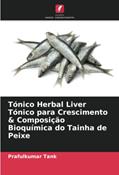 Ler Tónico Herbal Liver Tónico para Crescimento & Composição Bioquímica do Tainha de Peixe, do autor Prafulkumar Tank Ler Tónico Herbal Liver Tónico para Crescimento & Composição Bioquímica do Tainha de Peixe, do autor Prafulkumar Tank
