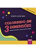 Ler Colorindo em 3 Dimensões - Um Novo, Divertido e Atraente Jeito de Colorir Único Livro do Gênero! Formato especial: 20x20cm, do autor Ernesto Artur Berg