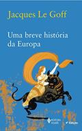 Ler Uma breve história da Europa, do autor Jacques Le Goff