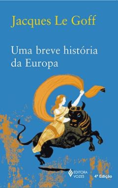 Uma breve história da Europa, do autor Jacques Le Goff