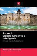 Ler Szczecin Cidade Atraente e Inteligente: Com base nos resultados originais, do autor Martyna Kostrzewska