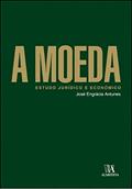 Ler A Moeda: Estudo Jurídico e Econômico, do autor José Engrácia Antunes
