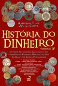 Ler História do Dinheiro - Volume Iv. O Valor das Moedas, das Coisas e do Trabalho no Extremo Oriente, no Sul da Ásia e na África Subsaariana, do autor Antonio Luiz M. C. Costa Ler História do Dinheiro - Volume Iv. O Valor das Moedas, das Coisas e do Trabalho no Extremo Oriente, no Sul da Ásia e na África Subsaariana, do autor Antonio Luiz M. C. Costa