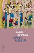 Ler Livro de pré-coisas, do autor Manoel de Barros