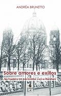 Ler Sobre Amores e Exílios: na Fronteira da Psicanálise com a Literatura, do autor Andréa Brunetto