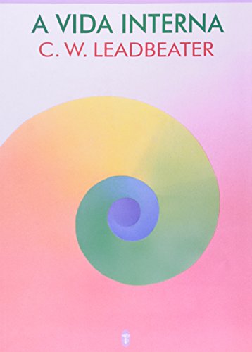 Ler A Vida Interna, do autor C. W. Leadbeater Ler A Vida Interna, do autor C. W. Leadbeater