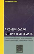 Ler A Comunicação Interna em Revista, do autor Gumae Carvalho