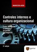 Ler Controles Internos e Cultura Organizacional: Como Consolidar a Confiança na Gestão dos Negócios, do autor Marcos Assi
