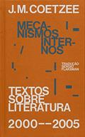 Ler Mecanismos internos: Textos sobre literatura (2000-2005), do autor J. M. Coetzee Ler Mecanismos internos: Textos sobre literatura (2000-2005), do autor J. M. Coetzee