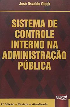 Sistema de Controle Interno na Administração Pública, do autor José Osvaldo Glock