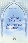 Ler Do Recinto Externo ao Santuário Interno, do autor Annie Besant Ler Do Recinto Externo ao Santuário Interno, do autor Annie Besant
