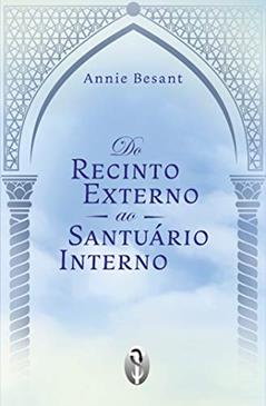 Do Recinto Externo ao Santuário Interno, do autor Annie Besant