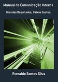 Ler Manual de Comunicacao Interna, do autor Everaldo Santos Silva