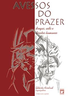 Avessos do prazer: drogas, Aids e direitos humanos, do autor Gilberta Acselrad
