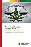 Ler Consumo de Drogas e o Controle Penal: Entre os Males do Proibicionismo e a Necessidade da Redução de Danos, do autor Lucas Gomes da Silva