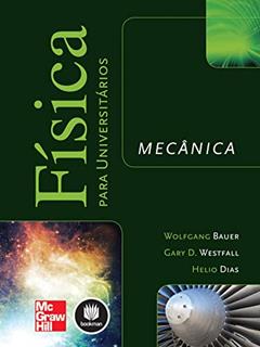 Física para Universitários: Mecânica, do autor Wolfgang Bauer; Gary D. Westfall; Helio Dias