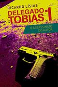 Ler Delegado Tobias 1: O assassinato do autor, do autor Ricardo Lísias Ler Delegado Tobias 1: O assassinato do autor, do autor Ricardo Lísias