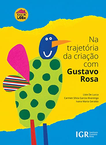 Ler Na trajetória da criação com Gustavo Rosa, do autor Lisie De Lucca; Carmen Silvia Garcia Alvarega; Ivana Mari Geraldo