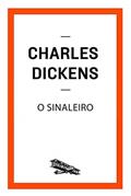 Ler O sinaleiro (Contém um Conto), do autor Charles Dickens