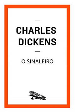 O sinaleiro (Contém um Conto), do autor Charles Dickens