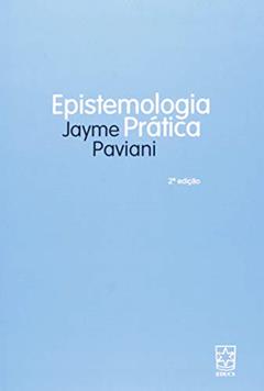 Epistemologia Prática, do autor Jayme Paviani