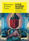 Ler O fim do império cognitivo: A afirmação das epistemologias do Sul, do autor Boaventura de Sousa Santos Ler O fim do império cognitivo: A afirmação das epistemologias do Sul, do autor Boaventura de Sousa Santos