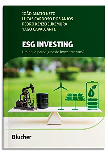 Ler ESG Investing: um Novo Paradigma de Investimentos?, do autor João Amato Neto; Lucas Cardoso dos Anjos; Yago Cavalcante; Pedro Kenzo Jukemura Ler ESG Investing: um Novo Paradigma de Investimentos?, do autor João Amato Neto; Lucas Cardoso dos Anjos; Yago Cavalcante; Pedro Kenzo Jukemura