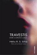 Ler Travestis: Entre o espelho e a rua, do autor Hélio R. S. Silva Ler Travestis: Entre o espelho e a rua, do autor Hélio R. S. Silva
