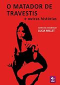 Ler O Matador De Travestis E Outras Histórias, do autor Lucia Millet Ler O Matador De Travestis E Outras Histórias, do autor Lucia Millet