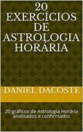 Ler 20 Exercícios de Astrologia Horária: 20 gráficos de Astrologia Horária analisados e confirmados, do autor Daniel Dacoste