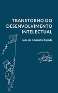 Ler Transtorno do Desenvolvimento Intelectual: Guia de Consulta Rápida, do autor Daniele Pedrosa Monteiro