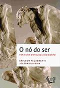 Ler O Nó Do Ser. Para Uma Ontologia Do Corpo, do autor Jelson Oliveira