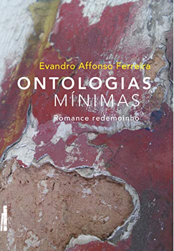 Ler Ontologias Mínimas: Romance Redemoinho, do autor Evandro Affonso Ferreira Ler Ontologias Mínimas: Romance Redemoinho, do autor Evandro Affonso Ferreira